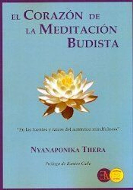 El corazón de la meditación budista : ?en las fuentes y raíces del auténtico mindfulness?