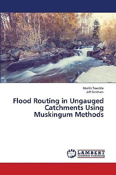 Flood Routing in Ungauged Catchments Using Muskingum Methods