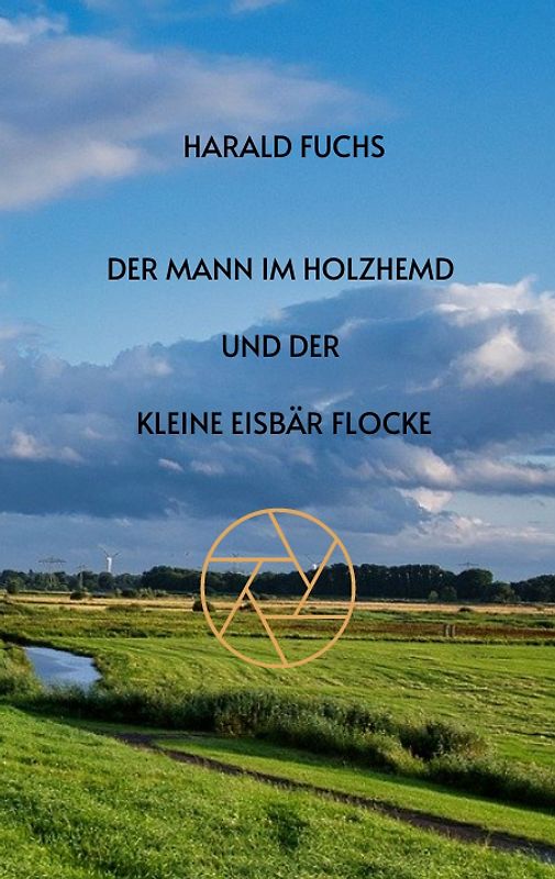 Der Mann im Holzhemd und der kleine Eisbär Flocke