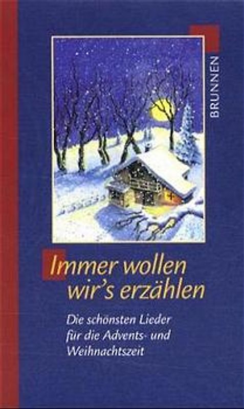 Immer wollen wir's erzählen. Die schönsten Lieder für die Advents- und Weihnachtszeit