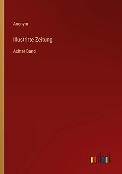 Illustrirte Zeitung: Achter Band