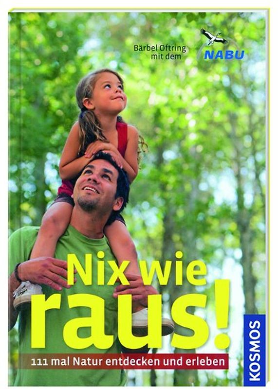 Kosmos: Nix wie raus! 111 mal Natur entdecken und erleben