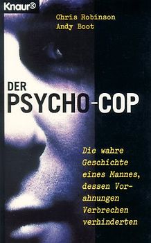 Der Psycho-Cop. Die wahre Geschichte eines Mannes, dessen Vorahnungen Verbrechen verhinderten