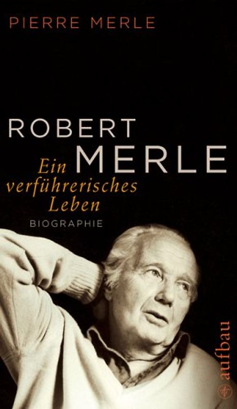Robert Merle. Ein verführerisches Leben