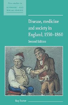 Disease, Medicine and Society in England, 1550 1860