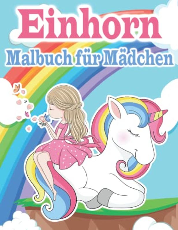 Einhorn Malbuch für Mädchen: Mein Erstes Erstaunlich Einhorn Färbung Buch für Kinder im Alter von 4-8 | Perfektes Einhörner Geschenk