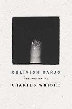 Oblivion Banjo: The Poetry of Charles Wright