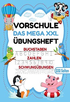 Das MEGA XXL Vorschule Übungsheft – Buchstaben, Zahlen & Schwungübungen mit Tieren