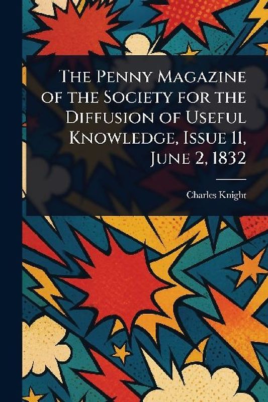 The Penny Magazine of the Society for the Diffusion of Useful Knowledge, Issue 11, June 2, 1832