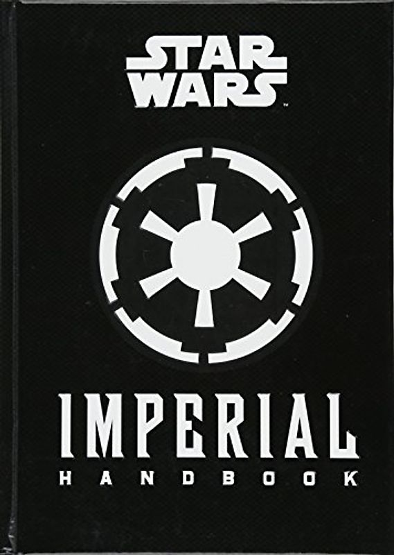 Star Wars - the Imperial Handbook - a Commander's Guide - Wallace, Daniel