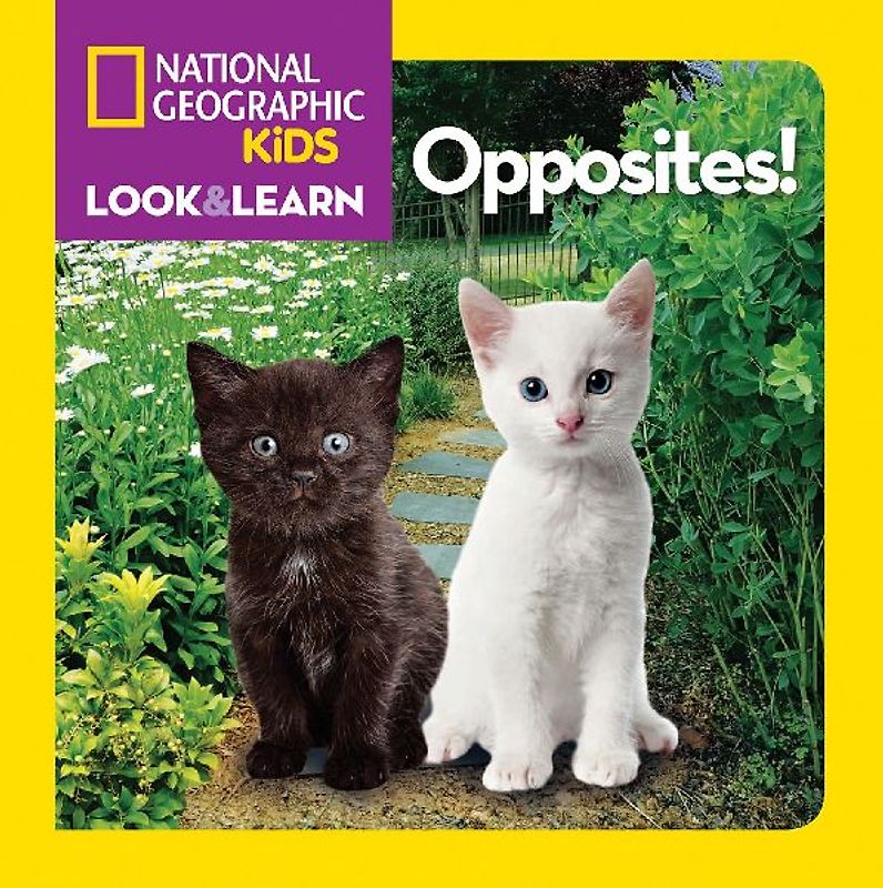 National Geographic Kids Look & Learn: Opposites!