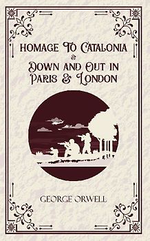 Homage to Catalonia & Down and out in Paris and London