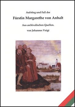 Aufstieg und Fall der Fürstin Margarethe von Anhalt