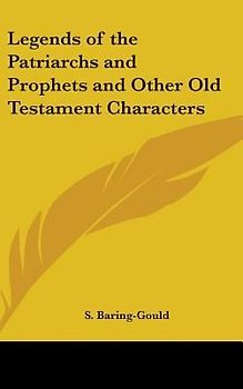 Legends of the Patriarchs and Prophets and Other Old Testament Characters