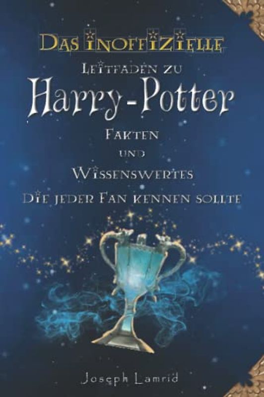 Der Inoffizielle Leitfaden zu Harry Potter Fakten und Trivia, die jeder Fan Kennen Sollte