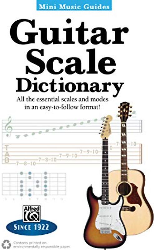 Mini Music Guides -- Guitar Scale Dictionary: All the Essential Scales and Modes in an Easy-To-Follow Format!