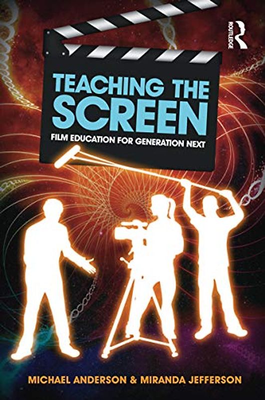Teaching the Screen: Film Education for Generation Next