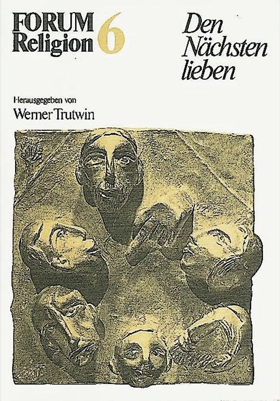 Forum Religion / Band 6 - Den Nächsten lieben