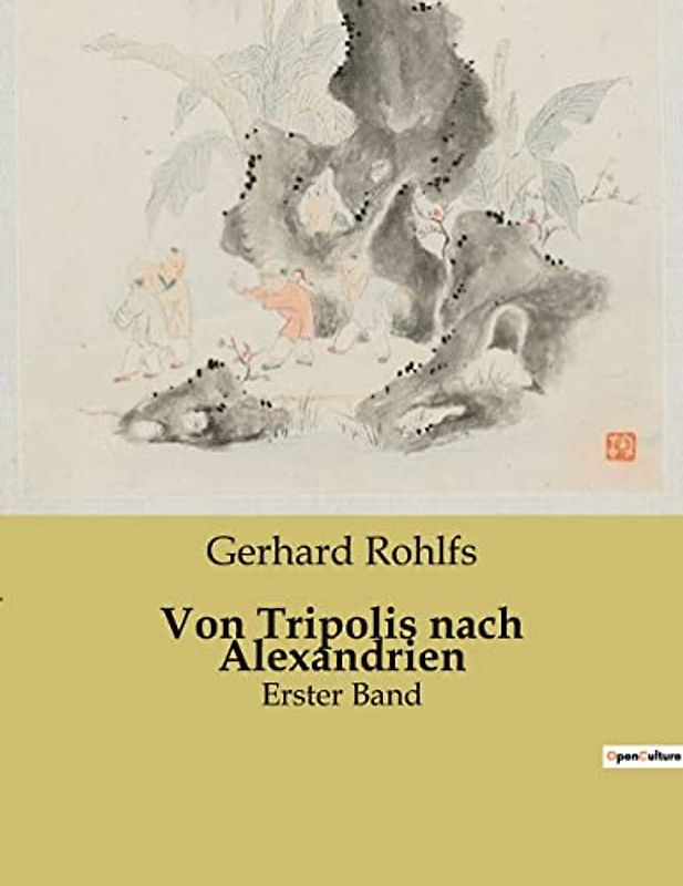Von Tripolis nach Alexandrien: Erster Band