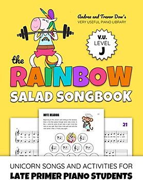 The Rainbow Salad Songbook, V. U. Level J: Unicorn Songs and Activities for Late Primer Piano Students (Andrea and Trevor Dow's Very Useful Piano Library)