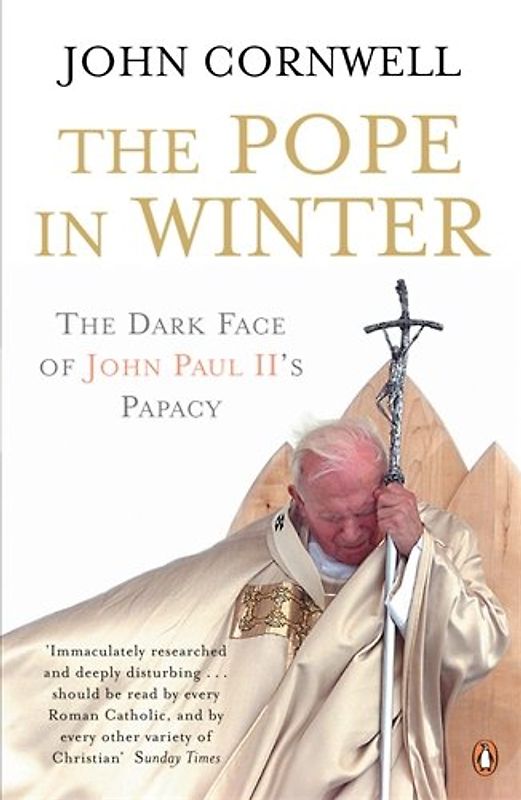 The Pope in Winter: The Dark Face of John Paul II's Papacy - Cornwell, John