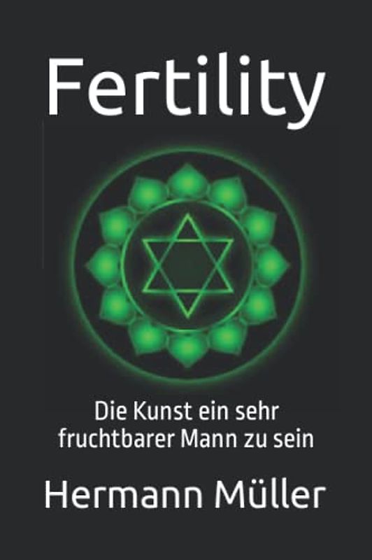 Fertility: Die Kunst ein sehr fruchtbarer Mann zu sein