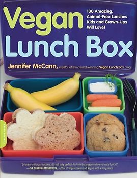 Vegan Lunch Box: 130 Amazing, Animal-Free Lunches Kids and Grown-Ups Will Love!: 130 Amazing, Animal-free Lunches Kids and Grown-ups Will Love! - Jennifer McCann