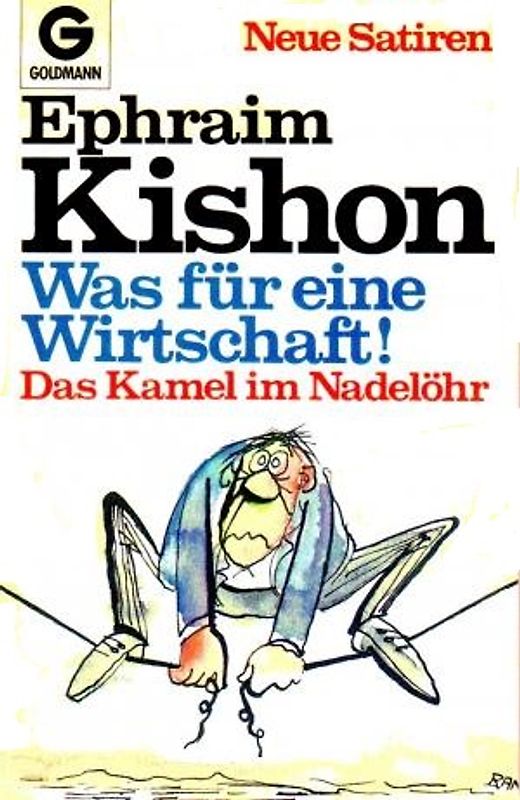 Das Kamel im Nadelöhr / Was für eine Wirtschaft. Neue Satiren