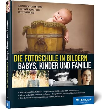 Die Fotoschule in Bildern. Babys, Kinder und Familie