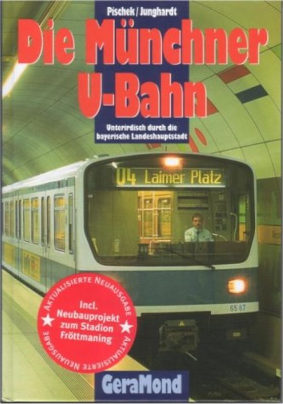 Die Münchner U-Bahn. Unterirdisch durch die bayerische Landeshauptstadt