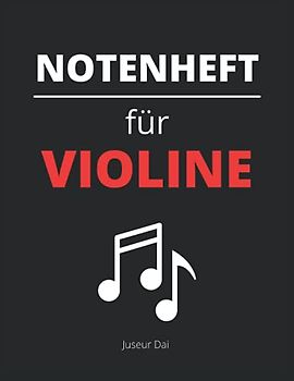 Notenheft für Violine: Notenbuch A4 für die Schule, den Musikunterricht und als Geschenkidee für Musiker
