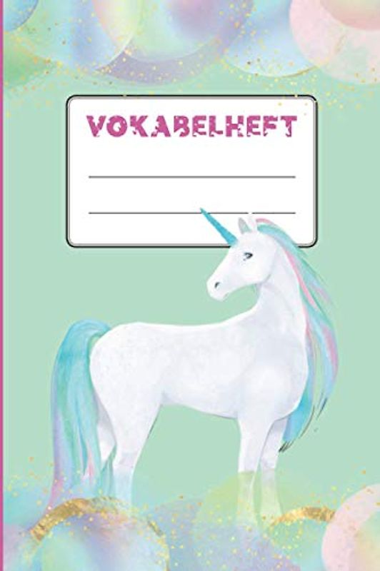 Vokabelheft Einhorn | Einhörner Vokabeln lernen: Einhorn Vokabelheft zum Vokabeln üben für Kinder | 80 Seiten Din A5 (6x9) | 2 Spalten Schulheft mit ... mit Einhörner und Unicorn | Motiv, Einhorn