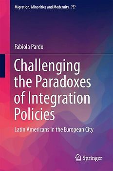 Challenging the Paradoxes of Integration Policies