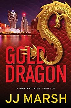Gold Dragon (Run and Hide Thrillers, Band 3)