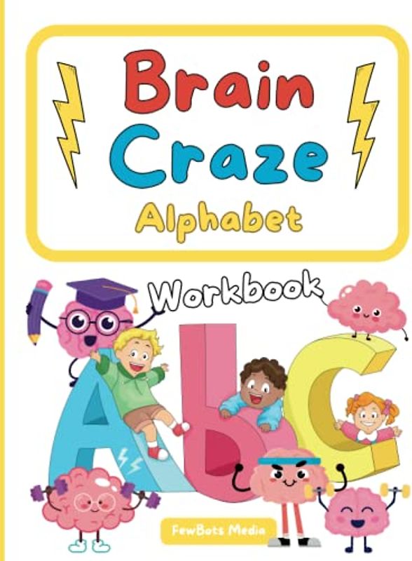 Brain Craze Alphabet Workbook: Educational, Engaging & Fun Alphabet Workbook for Kids, Preschool & Kindergarten. (Kids Ages 3-6)