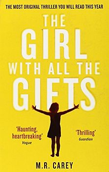 The Girl With All The Gifts - Carey, M. R.