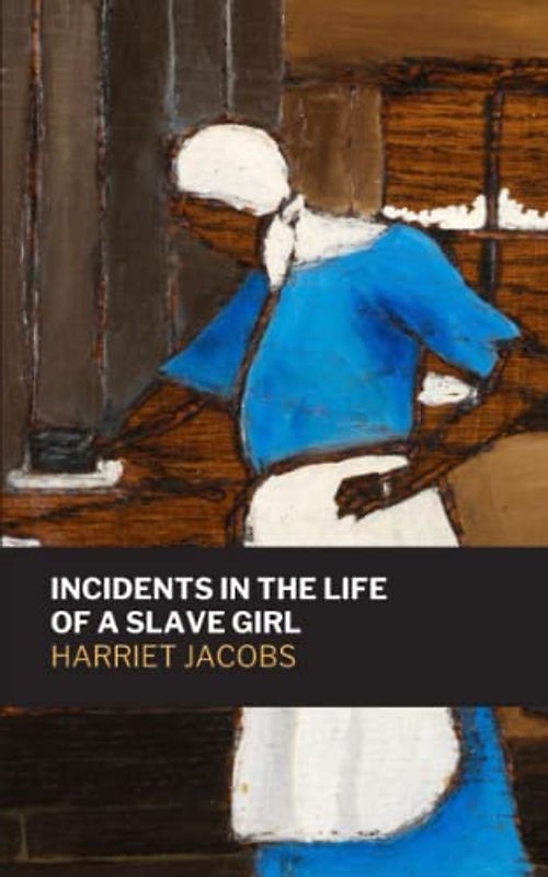 Incidents in the Life of a Slave Girl: The 1861 Classic Autobiography (Annotated)