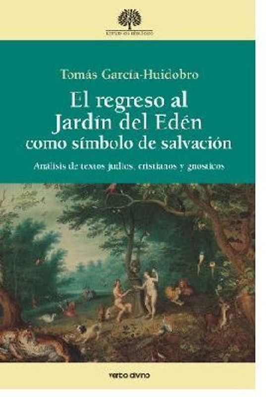 El regreso al Jardín del Edén como símbolo de salvación : análisis de textos judíos, cristianos y gnósticos