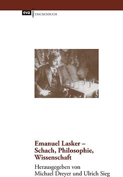 Emanuel Lasker - Schach, Philosophie, Wissenschaft