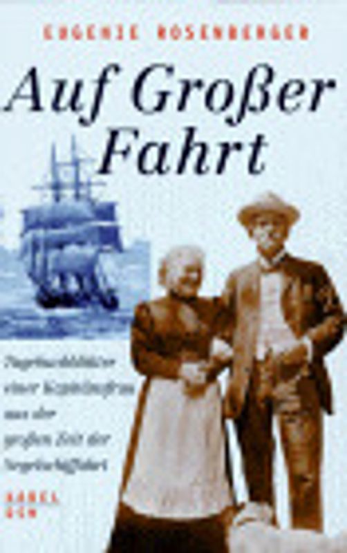 Auf grosser Fahrt. Tagebuchblätter einer Kapitänsfrau aus der grossen Zeit der Segelschiffahrt