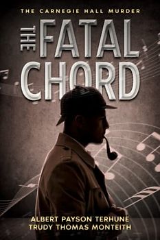 The Fatal Chord: The Baffling Mystery of the Carnegie Hall Murder