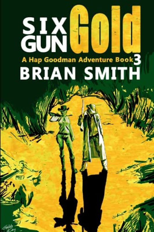 Six Gun Gold: A Western Adventure (Hap Goodman Western, Band 3)