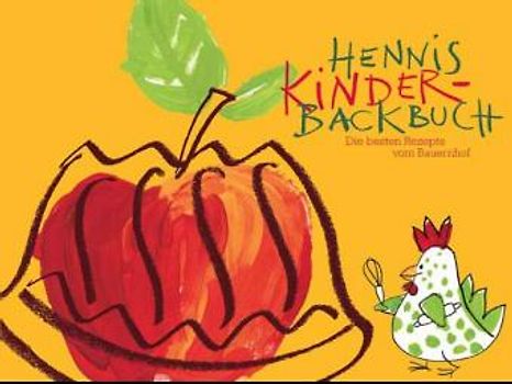 Hennis Kinderbackbuch. Die besten Rezepte vom Bauernhof