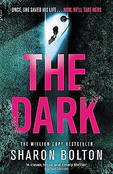 The Dark: A compelling, heart-racing, up-all-night thriller from Richard & Judy bestseller Sharon Bolton