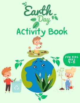 Colorful Earth Day Activity Book for Kids ages 4-6: Mazes, Color-by-number, Earth Day Quiz, Cut & Sort, Word Searches, Coloring pages, Writing Activities, Counting and more