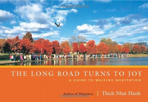 The Long Road Turns to Joy: A Guide to Walking Meditation - Thich Nhat Hanh