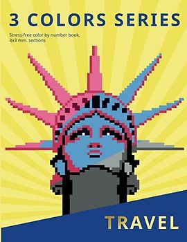 3 COLORS SERIES. TRAVEL: Stress-free color by number book, 3х3 mm. sections: Stress-free color by number book, 3х3 mm. sections