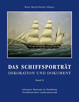 Das Schiffsporträt - Band II. Dekoration und Dokument in drei Bänden