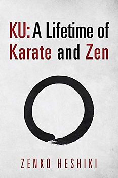 Ku: A Lifetime of Karate and Zen