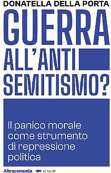 Guerra all'antisemitismo? Il panico morale come strumento di repressione politica